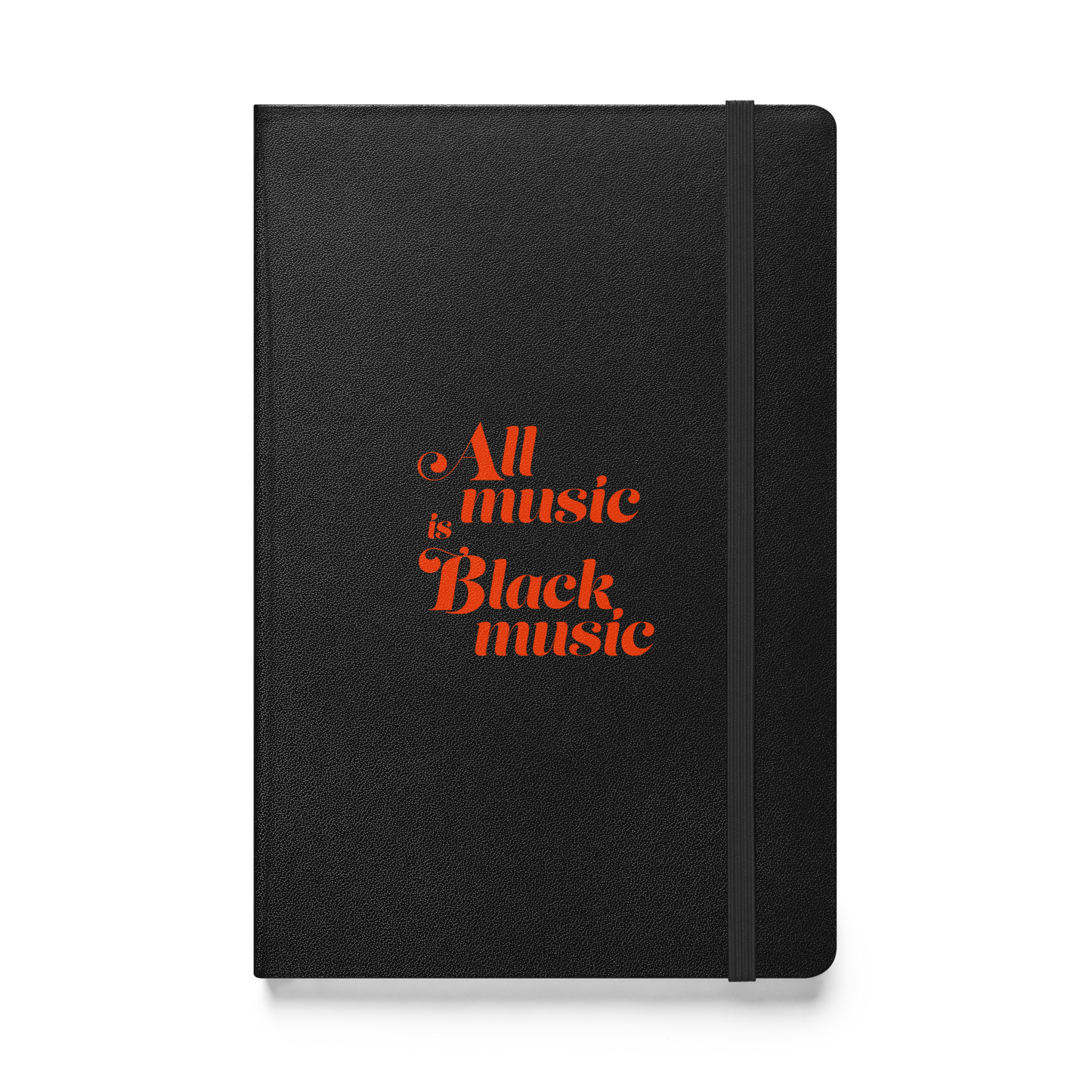 All Music is Black Music Hardcover Bound Notebook