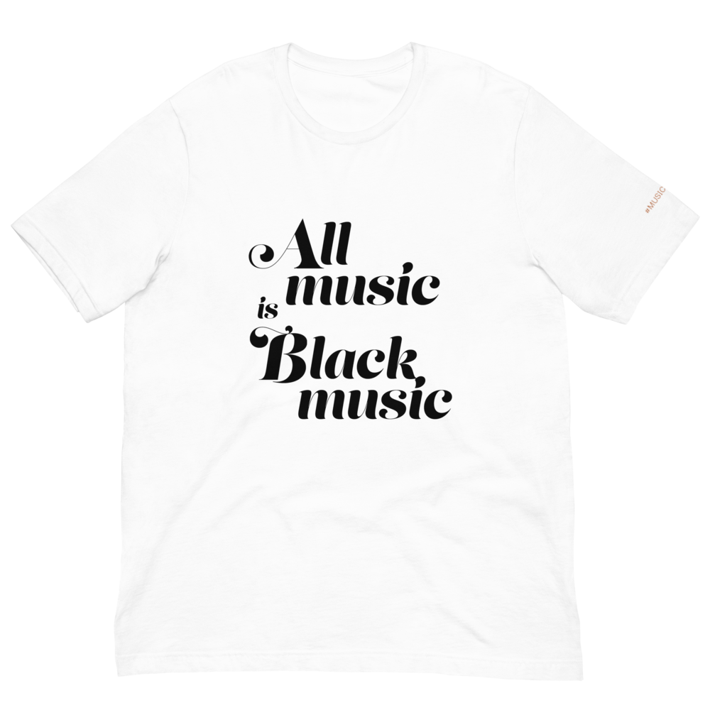 All Music Is Black Music Unisex Tee