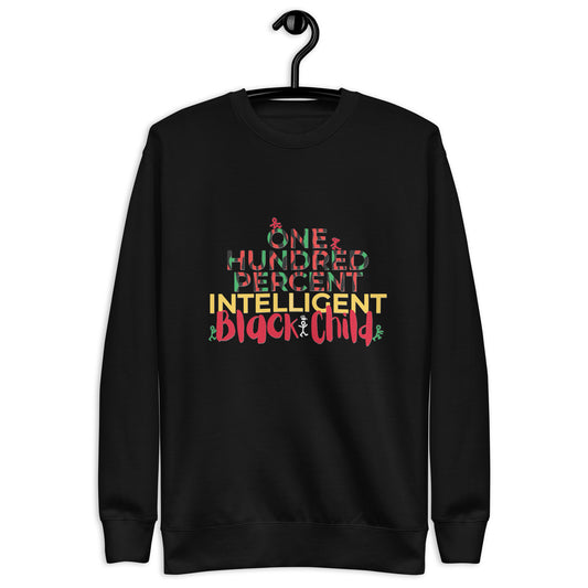 One Hundred Percent Intelligent Black Child Unisex Sweatshirt